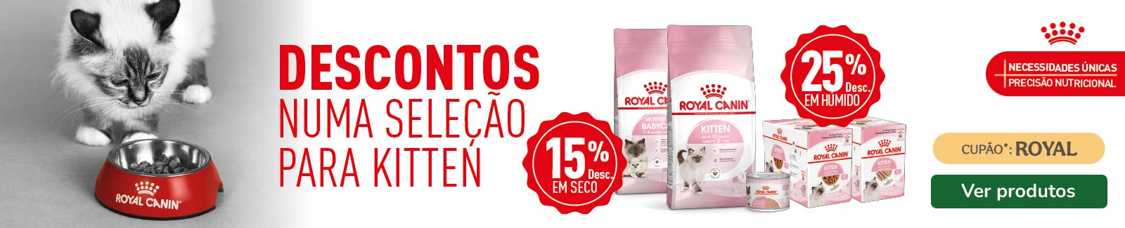 Royal Canin: 15% de desconto em ra&ccedil;&atilde;o e 25% de desconto em packs de alimento h&uacute;mido para gatinho.