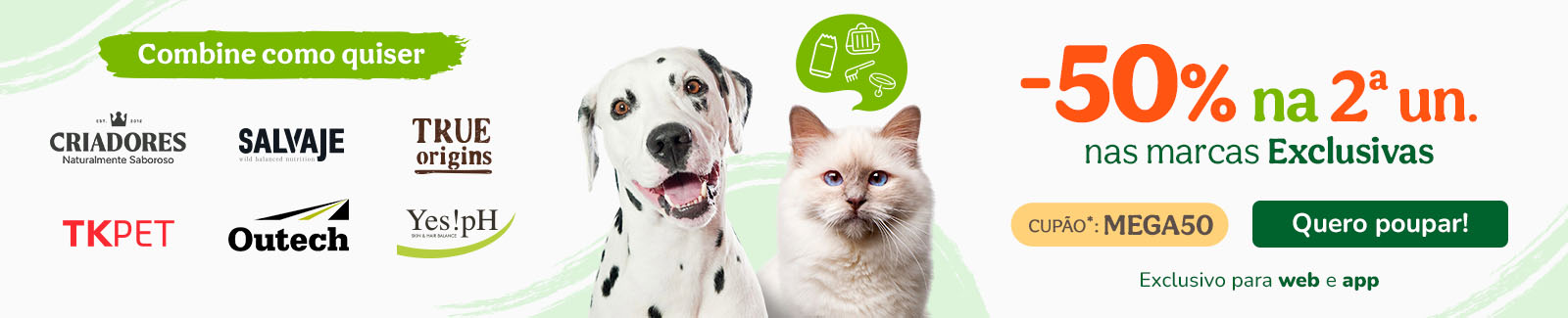 MÁXIMA POUPANÇA: 50% de desconto na 2ª unidade nas marcas exclusivas com o cupão MEGA50.