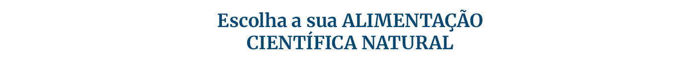 Escolha a melhor alimentação científica natural.