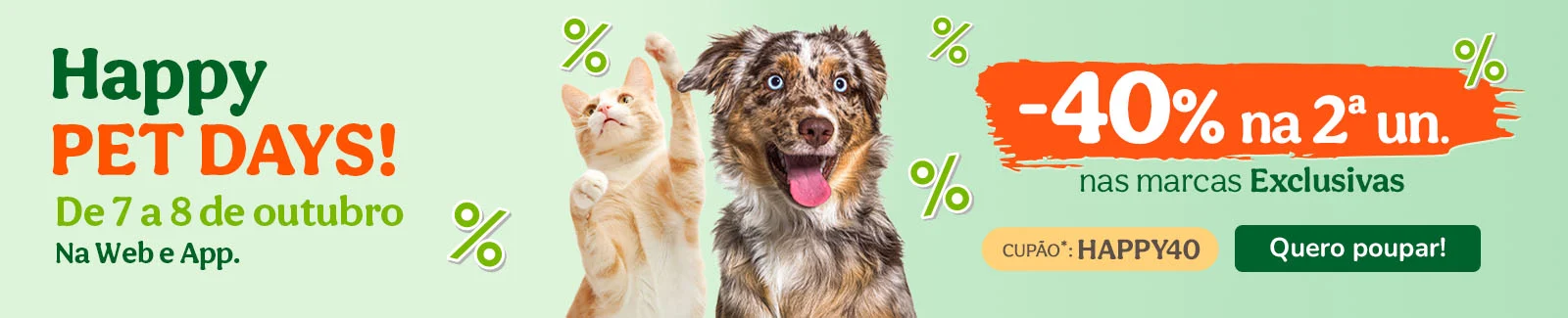 Happy Pet Days: 40% de desconto na 2ª unidade inserindo e validando o cupão HAPPY40.