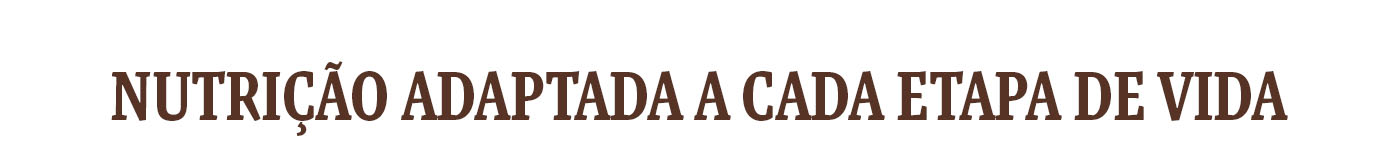 Nutrição adaptada a cada etapa de vida