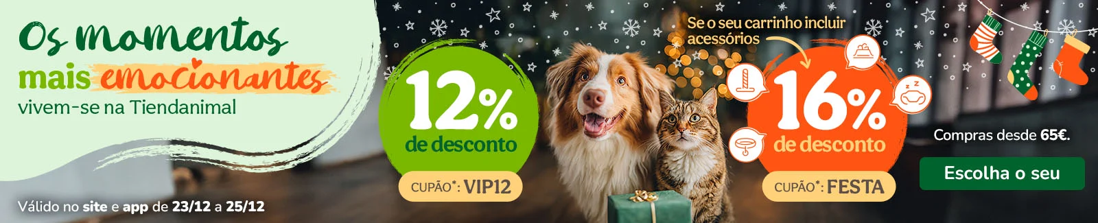 12% de desconto em compras desde 65&euro; com o cup&atilde;o VIP12, mas se a sua compra com o valor m&iacute;nimo de 65&euro; incluir acess&oacute;rios (camas, brinquedos, roupa, etc) obtenha 16% de desconto com o cup&atilde;o: FESTA