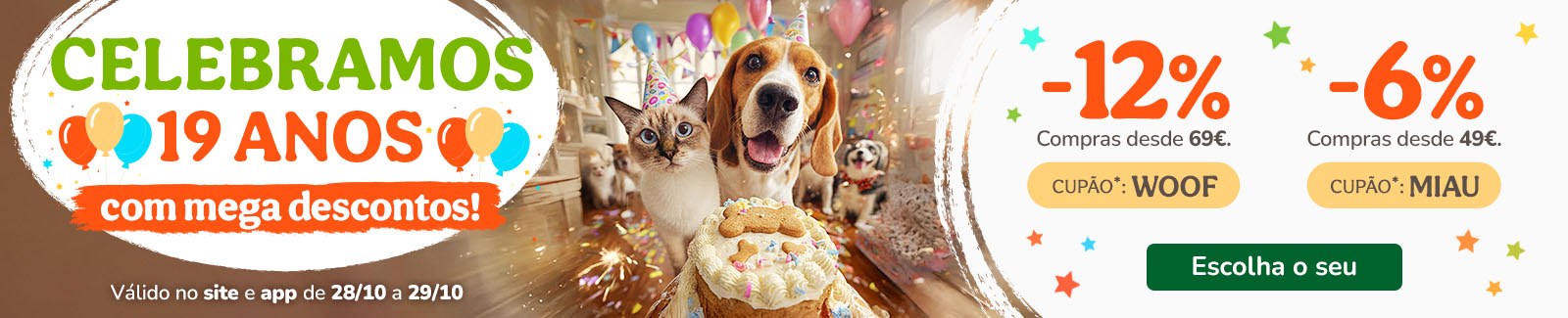 12% de desconto em compras desde 69€ com o cupão WOOF ou 6% de desconto em compras desde 49€ com o cupão MIAU.