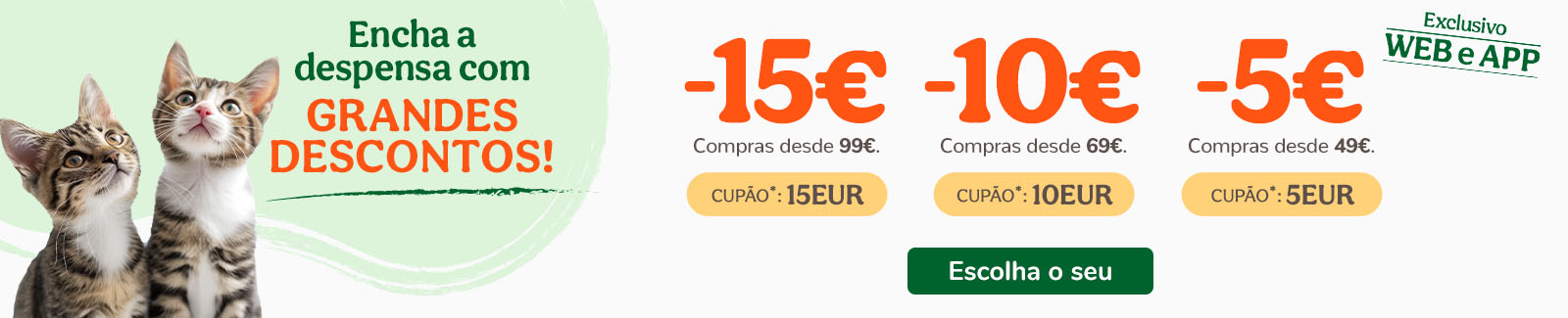 15€, 10€ ou 5€ de desconto em compras de alimentação, acessórios e higiene com os cupões: 15EUR, 10EUR OU 5EUR