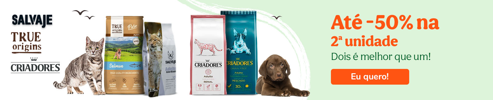 Até 50% desc na 2ª un Salvaje, True Origins e Criadores