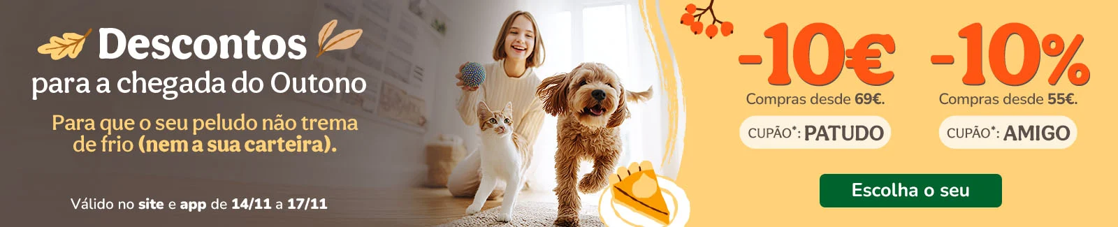 10€ de desconto na sua compra desde 69€ com o cupão PATUDO ou 10% de desconto na sua compra desde 55€ com o cupão AMIGO.