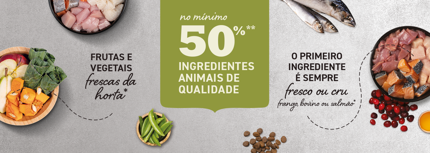 Nutrição natural com pelo menos 50% de ingredientes de origem animal de qualidade e frutas e legumes frescos.