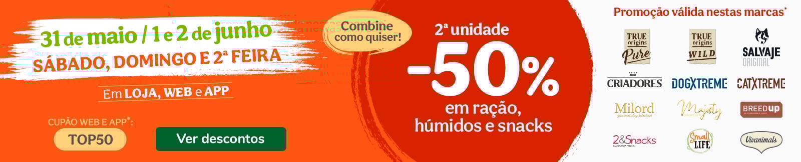 Promoção de fim de semana: até 50% de desconto na 2ª unidade em produtos selecionados para cão e gato.