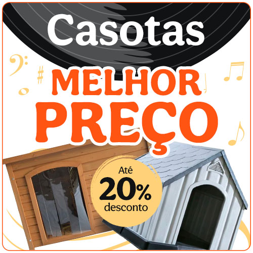 Casotas com super preços.