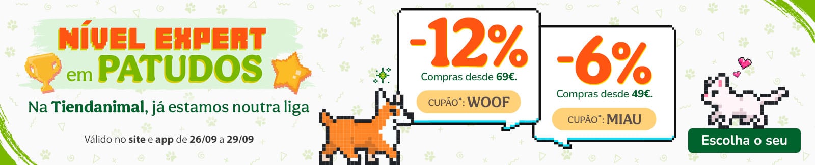 12% de desconto em compras desde 69€ com o cupão WOOF ou 6% de desconto em compras desde 49€ com o cupão MIAU.