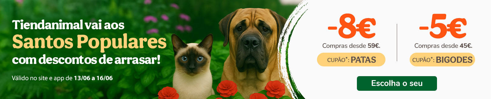 8€ de desconto em compras desde 59€ ou 5€ de desconto em compras desde 45€, com os cupões PATAS ou BIGODES