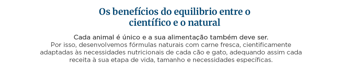Fórmulas naturais com carne fresca, cientificamente adaptadas às necessidades nutricionais de cada animal