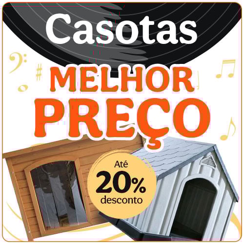 Casotas com super preços.