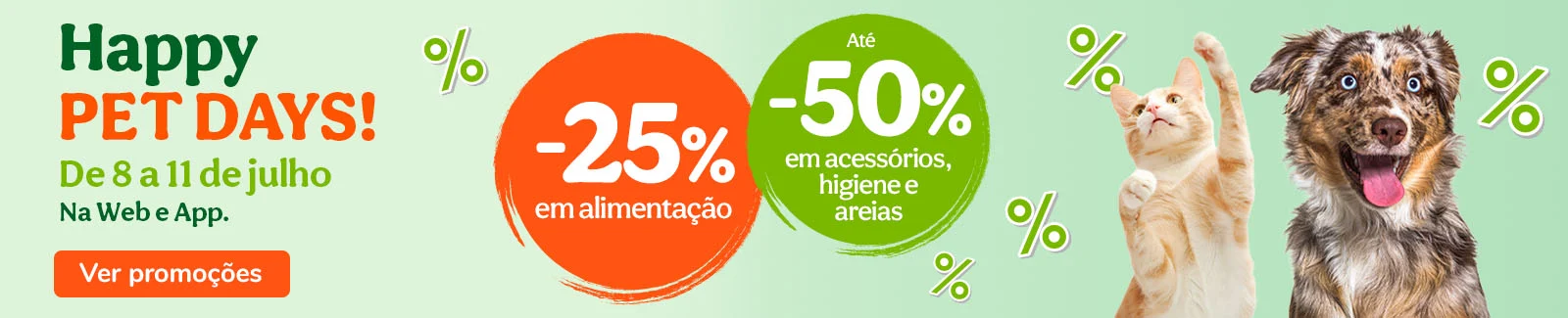 Os Happy Pet Days estão de volta com até -25% em alimentação e até -50% numa seleção de acessórios, higiene e areias.