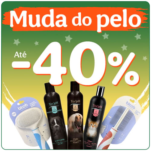 Até 40% de desconto em acessórios e produtos de higiene para a muda de pêlo do seu patudo.